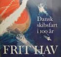 Billede af bogen Dansk skibsfat i 100 år - FRIT HAV