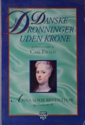 Billede af bogen Danske Dronninger uden krone: Anna Sofie Reventlow og Frederik IV