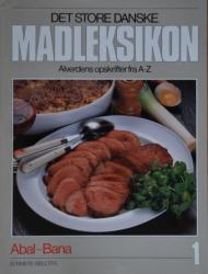 Billede af bogen Det Store Danske Madleksikon – Alverdens opskrifter fra A-Z  Bind 1: ABAL - BANA