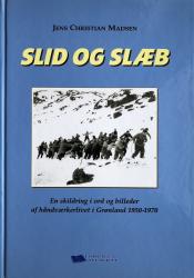 Billede af bogen Slid og slæb - En skildring i ord og billeder af håndværkerlivet i Grønland 1950-1970