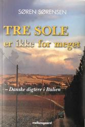 Billede af bogen Tre sole er ikke for meget - Danskere digtere i Italien