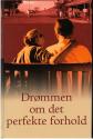 Billede af bogen Drømmen om det perfekte forhold Billede af bogen Drømmen om det perfekte forhold