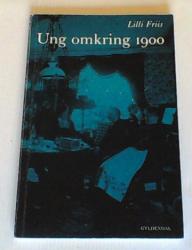 Billede af bogen Ung omkring 1900 - Glimt af liv og meninger