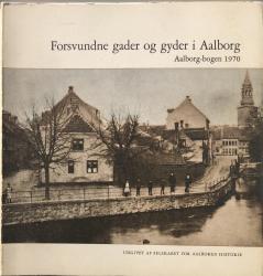 Billede af bogen Forsvundne gader og gyder i Aalborg. Aalborg-bogen 1970