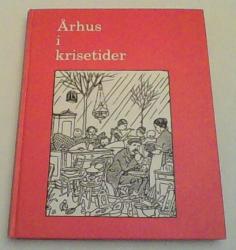 Billede af bogen Århus i krisetider - Kalejdoskopisk billede fra 1920'erne og 1930'erne