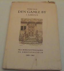 Billede af bogen Den Gamle By i Aarhus - Fra borgmestergaard til købsstadsmuseum 1909-1945