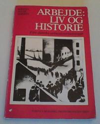 Billede af bogen Arbejde: liv og historie - Fire danske arbejdererindringer