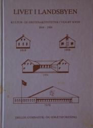 Billede af bogen Livet i landsbyen – kultur – og fritidsaktiviteter i Vejlby sogn 1868 - 1988