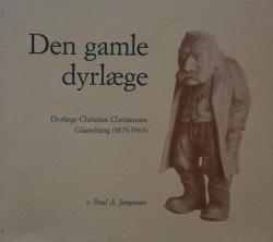 Billede af bogen Den gamle dyrlæge: Dyrlæge Christian Christensen Glamsbjerg (1879-1963)