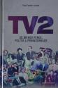 Billede af bogen TV2 – 25 år med penge, politik & primadonnaer 