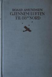 Billede af bogen Gjennem luften til 88 gr. Nord – Amundsen – Ellsworths Polflyvning 1925