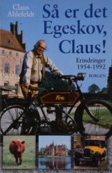 Billede af bogen Så er det Egeskov, Claus! – Erindringer 1954 – 1992 