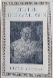 Billede af bogen Bertel Thorvaldsen Liv og gerning Billede af bogen Bertel Thorvaldsen Liv og gerning