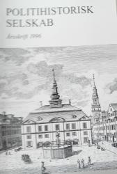 Billede af bogen Politihistorisk Selskab. Årsskrift 1996 Billede af bogen Politihistorisk Selskab. Årsskrift 1996