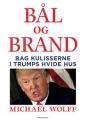 Billede af bogen Bål og brand. Bag kulisserne i Trumps hvide hus. 