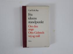 Billede af bogen Fra ideens standpunkt. Om den unge Otto Gelsted vej og mål.