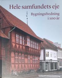 Billede af bogen Hele samfundets eje - Bygningsfredning i 100 år