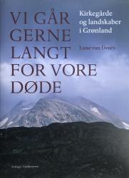 Billede af bogen Vi går gerne langt for vore døde - Kirkegårde og landskaber i Grønland