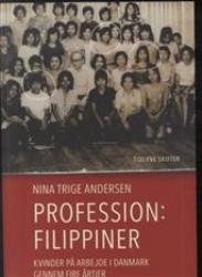 Billede af bogen Profession: filippiner. Kvinder på arbejde i Danmark gennem fire årtier. 