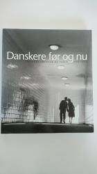 Billede af bogen Danskere før og nu : 274 før og nu fotografier viser parvis, hvordan livet i Danmark har ændret sig i såvel stort som småt i de sidste hundrede år : fotodokumentar