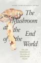 Billede af bogen The Mushroom at the End of the World: On the Possibility of Life in Capitalist Ruins