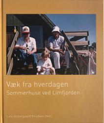 Billede af bogen Væk fra hverdagen - Sommerhuse ved Limfjorden