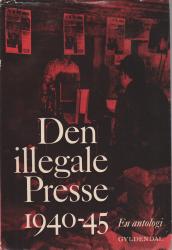 Billede af bogen Den illegale presse 1940-45. En antologi