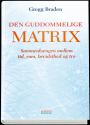 Billede af bogen Den guddommelige matrix  - sammenhængen mellem tid, rum, mirakler og tro