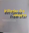 Billede af bogen Billeder fra det fjerne / Images from afar. Videnskabelig visualisering - en antologi. Scientific visualization - an anthology.