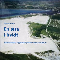 Billede af bogen En æra i hvidt - Kalkudvinding i Aggersund gennem mere end 100 år