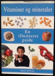 Billede af bogen Vitaminer og mineraler - en illustreret guide