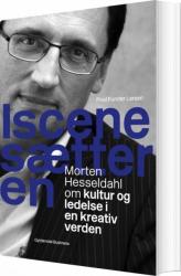 Billede af bogen Iscenesætteren. Morten Hesseldahl om kultur og ledelse i en kreativ verden. 