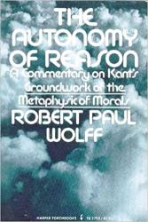 Billede af bogen  The Autonomy Of Reason: A Commentary on Kant`s Groundwork of the Metaphysic of Morals