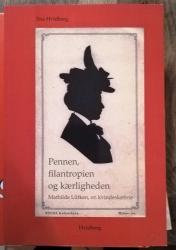 Billede af bogen Pennen, filantropien og kærligheden. Mathilde Lütken, en kvindeskæbne. (signeret)