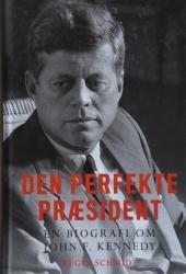 Billede af bogen Den perfekte præsident - En biografi om John F. Kennedy