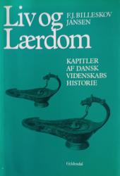 Billede af bogen Liv og Lærdom. Kapitler af dansk videnskabs historie Billede af bogen Liv og Lærdom. Kapitler af dansk videnskabs historie