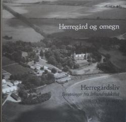 Billede af bogen Herregårdsliv - Beretninger fra århundredskiftet Bind 8 - Herregård og omegn