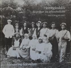 Billede af bogen Herregårdsliv - Beretninger fra århundredskiftet Bind 1 - Elever og farvalter 