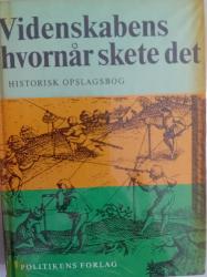 Billede af bogen Videnskabens Hvornår skete det. Historisk opslagsbog. Billede af bogen Videnskabens Hvornår skete det. Historisk opslagsbog.