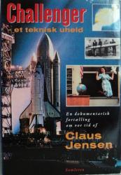 Billede af bogen Challenger - et teknisk uheld. En dokumentarisk fortælling om vor tid Billede af bogen Challenger - et teknisk uheld. En dokumentarisk fortælling om vor tid