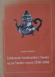 Billede af bogen Guldsmede - håndværket i Tønder og på Tønder - egnen 1550 -1900