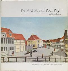 Billede af bogen Fra Povl Pop til Poul Pagh II - Mænd og huse i det gamle Aalborg