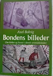 Billede af bogen Bondens billeder. Om kirker og kunst i dansk senmiddelalder Billede af bogen Bondens billeder. Om kirker og kunst i dansk senmiddelalder