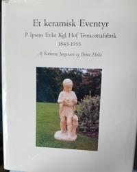 Billede af bogen Et keramisk eventyr. P. Ipsens Enke, Kgl. Hof Terracottafabrik, 1843-1955 