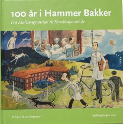 Billede af bogen 100 år i Hammer Bakker - Fra Åndssvageanstalt til Handicapområde