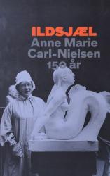 Billede af bogen Ildsjæl - Anne Marie Carl - Nielsen 150 år