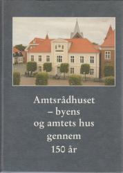 Billede af bogen Amtsrådhuset - byens og amtets hus gennem 150 år