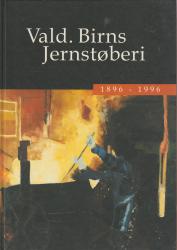 Billede af bogen Vald. Birns Jernstøberi 1896-1996 : et støberi i Holstebro og menneskene omkring det