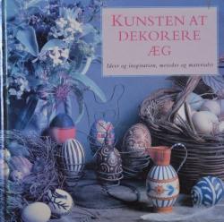 Billede af bogen Kunsten at dekorere æg - Ideer og inspiration, metoder og materialer