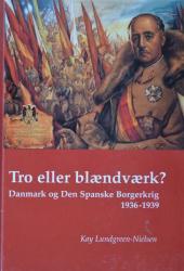 Billede af bogen Tro eller blændværk? - Danmark og Den Spanske Borgerkrig 1936-1939